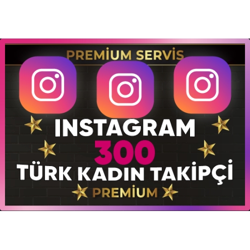  ⚡ PREMİUM  İNSTAGRAM TÜRK KADIN 300 TAKİPÇİ⚡